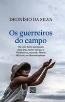 Os Guerreiros do Campo: os Sem-Terra Dominam Uma Área no Brasil Maior do Que a Dinamarca, Mas Não Vi - Minotauro Almedina