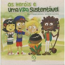Os heróis e uma vida sustentável Beatriz Monteiro da Cunha Editora Evoluir