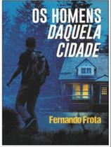 Os homens daquela cidade