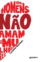 Os homens não amam as mulheres - vol. 1 - GIOSTRI Os homens não amam as mulheres - vol. 1 - GIOSTRI