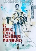 Os Homens Tem Medo Das Mulheres Independentes - CLUBE DE AUTORES