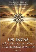 Os incas: as plantas de poder e um tribunal espanhol - MAUAD X Os incas: as plantas de poder e um tribunal espanhol - MAUAD X