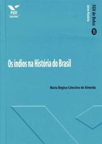 Os Índios Na Historia Do Brasil - Fgv De Bolso Sortido