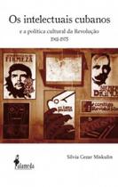 Os intelectuais cubanos: e a política cultural da Revolução (1961-1975) Os intelectuais cubanos: e a política cultural da Revolução (1961-1975)