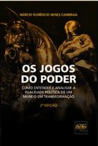Os jogos do poder: como entender e analisar a realidade política de um mundo em transformação - DEL REY