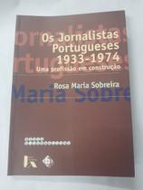 Os Jornalistas Portugueses uma Profissão Construção 1933 74 - Livros Horizonte