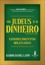 Os Judeus e o Dinheiro: Conhecimentos Milenares