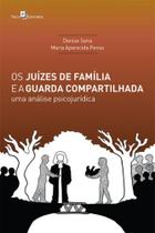 Os juízes de família e a guarda compartilhada Os juízes de família e a guarda compartilhada