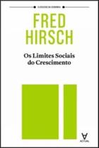 Os limites sociais do crescimento - ACTUAL EDITORA - ALMEDINA