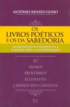 Os Livros Poéticos e os da Sabedoria - A.d. santos Os Livros Poéticos e os da Sabedoria - A.d. santos