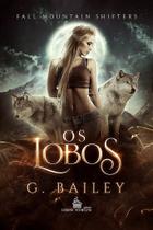 OS LOBOS - Vol.1 Fall Mountain Shifters - G. Bailey
