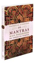 Os Mantras Mais Poderosos de Todos os Tempos Os Mantras Mais Poderosos de Todos os Tempos