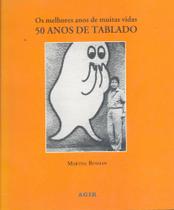 Os Melhores anos de Muitas Vidas - 50 Anos de Tablado - Agir Os Melhores anos de Muitas Vidas - 50 Anos de Tablado - Agir