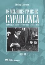 Os Melhores Finais de Capablanca - Vol. 02