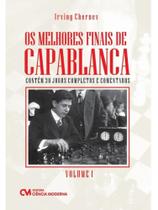 Os melhores finais de capablanca - vol. 1 Os melhores finais de capablanca - vol. 1