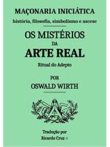 Os mistérios da arte real Os mistérios da arte real