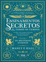 Os mistérios eternos - os ensinamentos secretos de todos tempos - vol. 1 - ALMA DOS LIVROS (PORTUGAL) Os mistérios eternos - os ensinamentos secretos de todos tempos - vol. 1 - ALMA DOS LIVROS (PORTUGAL)