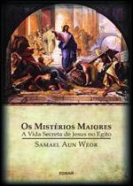 Os Mistérios Maiores: a vida secreta de Jesus no Egito