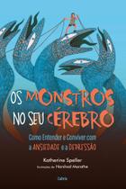 Os Monstros No Seu Cérebro - Como Entender E Conviver Com A Ansiedade E A Depressão Sortido Os Monstros No Seu Cérebro - Como Entender E Conviver Com A Ansiedade E A Depressão Sortido