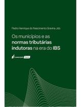 Os municípios e as normas tributárias indutoras na era do ibs - 2025
