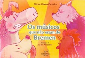 Os músicos que não eram de bremen - PENNINHA EDICOES Os músicos que não eram de bremen - PENNINHA EDICOES