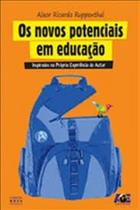 Os Novos Potenciais em Educação