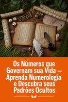 Os Números que Governam sua Vida Aprenda Numerologia e Descubra seus Padrões Ocultos Os Números que Governam sua Vida Aprenda Numerologia e Descubra seus Padrões Ocultos