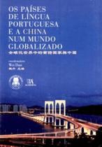 Os países de língua portuguesa e a China num mundo globalizado Os países de língua portuguesa e a China num mundo globalizado
