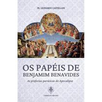 Os Papéis de Benjamim Benavides - As profecias parúsicas do Apocalipse (Pe. Leonardo Castellani)