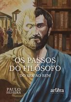 Os Passos do Filósofo do Ser ao Bem Um Romance HistóricoFilosófico