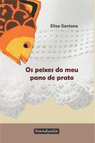 Os peixes do meu pano de prato (Elisa Santana,Nandyala)