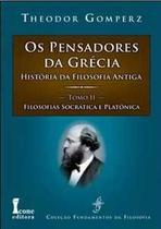 Os pensadores da grécia. história da filosofia antiga. filosofias socrática e platônica - tomo ii Os pensadores da grécia. história da filosofia antiga. filosofias socrática e platônica - tomo ii
