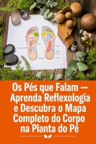 Os Pés que Falam Aprenda Reflexologia e Descubra o Mapa Completo do Corpo na Planta do Pé Os Pés que Falam Aprenda Reflexologia e Descubra o Mapa Completo do Corpo na Planta do Pé