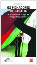 Os Pichadores De Jabalia. A Vida Em Um Campo De Refugiados Palestino Os Pichadores De Jabalia. A Vida Em Um Campo De Refugiados Palestino