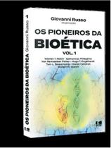 Os pioneiros da bioética - vol. 1 Os pioneiros da bioética - vol. 1