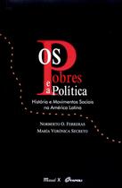 Os Pobres e A Política - Histórias e Movimentos Sociais na América Latina - Mauad