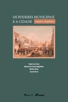 Os poderes municipais e a cidade: Império e República