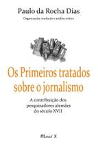 Os primeiros tratados sobre o jornalismo: A contribuição dos pesquisadores alemães do século XVII Os primeiros tratados sobre o jornalismo: A contribuição dos pesquisadores alemães do século XVII