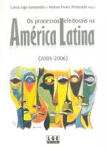 Os Processos Eleitorais na América Latina ( 2005 - 2006 ) Os Processos Eleitorais na América Latina ( 2005 - 2006 )