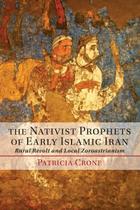 Os Profetas Nativistas do Início do Irã Islâmico - Cambridge University Press