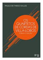 Os Quartetos De Cordas De Villa - Lobos - Edusp