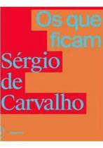 OS QUE FICAM - Autor: CARVALHO, SERGIO DE