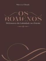 Os romenos Os romenos