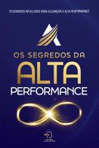 Os Segredos Da Alta Performance Os Segredos Da Alta Performance