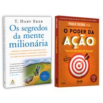 Os segredos da mente milionária - Aprenda a enriquecer - T. Harv Eker + O poder da ação - Paulo Vieira