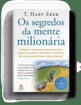 Os segredos da mente milionária - T. Harv Eker - - Editora Sextante