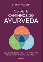 Os Sete Caminhos do Ayurveda - Descubra Seu Dosha, Acesse Seus Pontos Forte Os Sete Caminhos do Ayurveda - Descubra Seu Dosha, Acesse Seus Pontos Forte