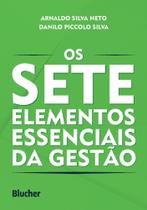 Os Sete Elementos Essenciais da Gestão - Edgard Blücher