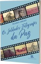 Os soldados-fotógrafos da paz - BRAZIL PUBLISHING Os soldados-fotógrafos da paz - BRAZIL PUBLISHING