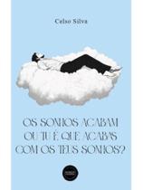 Os sonhos acabam ou tu é que acabas com os teus sonhos Os sonhos acabam ou tu é que acabas com os teus sonhos